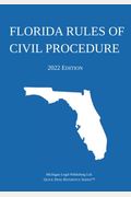 Florida Rules Of Civil Procedure; 2022 Edition