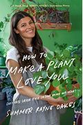 How To Make A Plant Love You: Cultivate Green Space In Your Home And Heart