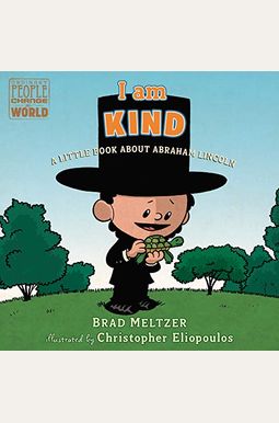 I Am Kind: A Little Book about Abraham Lincoln I Am Kind: A Little Book about Abraham Lincoln