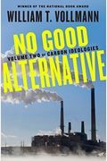 No Good Alternative: Volume Two Of Carbon Ideologies