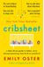 Cribsheet: A Data-Driven Guide To Better, More Relaxed Parenting, From Birth To Preschool