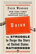 Union: The Struggle To Forge The Story Of United States Nationhood