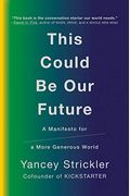 This Could Be Our Future: A Manifesto For A More Generous World