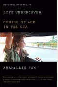 Life Undercover: Coming Of Age In The Cia