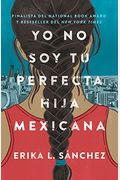 Yo No Soy Tu Perfecta Hija Mexicana / I Am Not Your Perfect Mexican Daughter