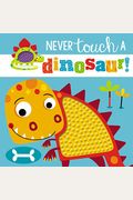 Touch And Feel: Never Touch A Dinosaur