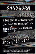 Sandworm: A New Era Of Cyberwar And The Hunt For The Kremlin's Most Dangerous Hackers