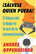 ¡SáLvese Quien Pueda! / The Robots Are Coming!: El Futuro Del Trabajo En La Era De La AutomatizacióN