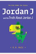 Jordan J and the Truth about Jordan J The Kids Under the Stairs