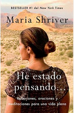 He Estado Pensando: Reflexiones, Oraciones Y Meditaciones Para Una Vida Plena / I've Been Thinking . . .: Reflections, Prayers, and Meditations For... He Estado Pensando: Reflexiones, Oraciones Y Meditaciones Para Una Vida Plena / I've Been Thinking . . .: Reflections, Prayers, and Meditations For...