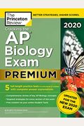 Cracking the AP Biology Exam 2020, Premium Edition: 5 Practice Tests + Complete Content Review + Proven Prep for the New 2020 Exam