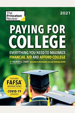 Paying for College, 2021: Everything You Need to Maximize Financial Aid and Afford College Paying for College, 2021: Everything You Need to Maximize Financial Aid and Afford College