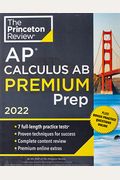 Princeton Review AP Calculus AB Premium Prep, 2022: 7 Practice Tests + Complete Content Review + Strategies & Techniques