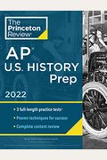 Princeton Review Ap U.s. History Prep, 2022: Practice Tests + Complete Content Review + Strategies & Techniques