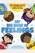 My Big Book Of Feelings: 200+ Awesome Activities To Grow Every Kid's Emotional Well-Being
