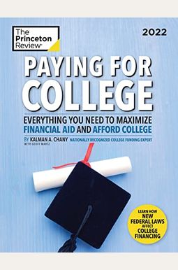Paying for College, 2022: Everything You Need to Maximize Financial Aid and Afford College Paying for College, 2022: Everything You Need to Maximize Financial Aid and Afford College
