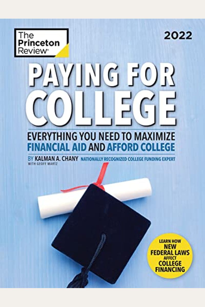 Paying for College, 2022: Everything You Need to Maximize Financial Aid and Afford College