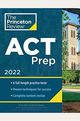 Princeton Review ACT Prep, 2022: 6 Practice Tests + Content Review + Strategies Princeton Review ACT Prep, 2022: 6 Practice Tests + Content Review + Strategies
