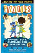 Puzzlooies! Hamster Boy And Chameleon Girl Save The Day: A Solve-The-Story Puzzle Adventure