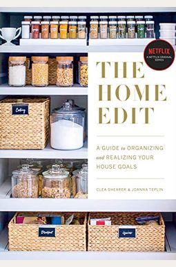 The Home Edit: A Guide to Organizing and Realizing Your House Goals The Home Edit: A Guide to Organizing and Realizing Your House Goals