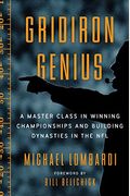 Gridiron Genius: A Master Class In Winning Championships And Building Dynasties In The Nfl