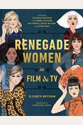 Renegade Women In Film And Tv