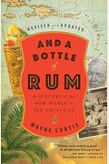 And A Bottle Of Rum: A History Of The New World In Ten Cocktails