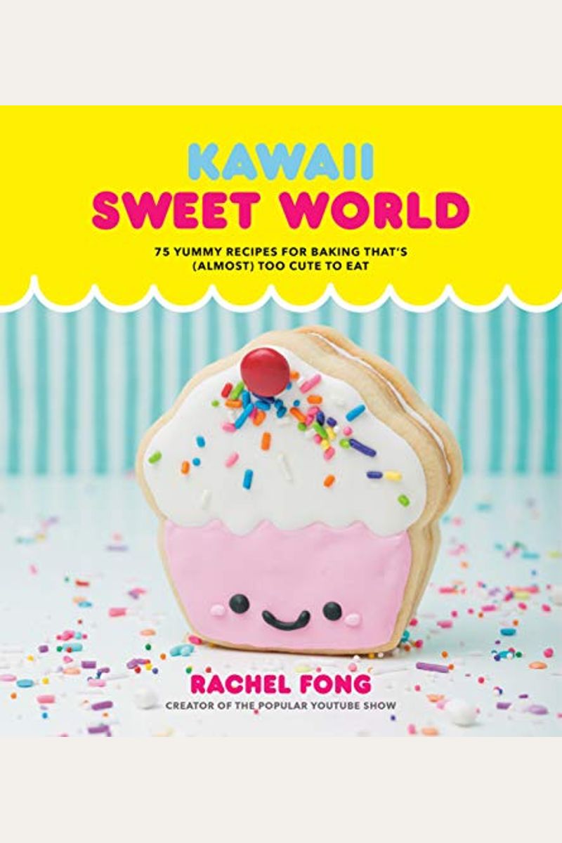 Buy Kawaii Sweet World Cookbook 75 Yummy Recipes For Baking Thats