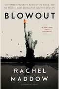 Blowout: Corrupted Democracy, Rogue State Russia, And The Richest, Most Destructive Industry On Earth