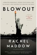 Blowout: Corrupted Democracy, Rogue State Russia, and the Richest, Most Destructive Industry on Earth