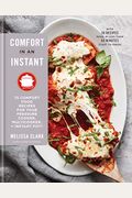 Comfort in an Instant: 75 Comfort Food Recipes for Your Pressure Cooker, Multicooker, and Instant Pot(r) a Cookbook