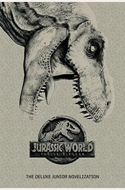 Buy Jurassic World: Fallen Kingdom: The Deluxe Junior Novelization ...