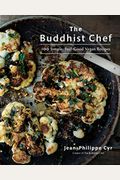 The Buddhist Chef: 100 Simple, Feel-Good Vegan Recipes