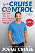 The Cruise Control Diet: The Simple Feast-While-You-Fast Plan To Conquer Weight Loss Forever