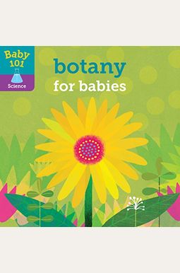 Baby 101: Botany for Babies Baby 101: Botany for Babies