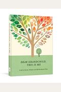 Dear Grandchild, This Is Me: A Gift Of Stories, Wisdom, And Off-The-Record Tales