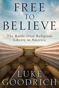 Free to Believe: The Battle Over Religious Liberty in America