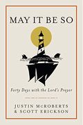 May It Be So: Forty Days With The Lord's Prayer