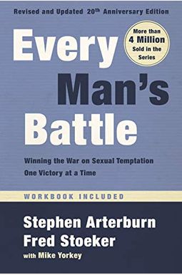 Every Man's Battle, Revised And Updated 20th Anniversary Edition: Winning The War On Sexual Temptation One Victory At A Time Every Man's Battle, Revised And Updated 20th Anniversary Edition: Winning The War On Sexual Temptation One Victory At A Time