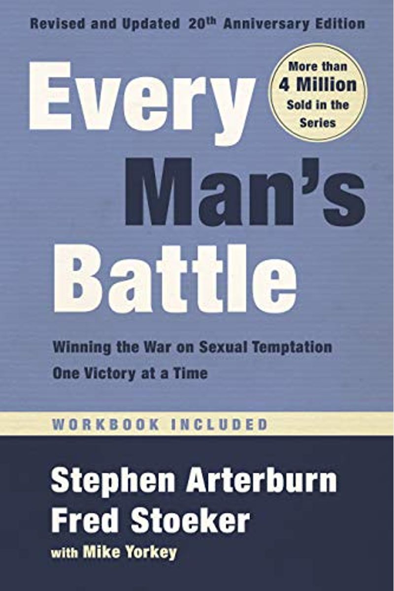 Every Man's Battle, Revised And Updated 20th Anniversary Edition: Winning The War On Sexual Temptation One Victory At A Time