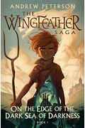On The Edge Of The Dark Sea Of Darkness: The Wingfeather Saga Book 1