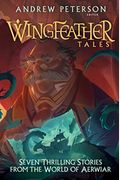 Wingfeather Tales: Seven Thrilling Stories From The World Of Aerwiar