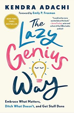The Lazy Genius Way: Embrace What Matters, Ditch What Doesn't, and Get Stuff Done The Lazy Genius Way: Embrace What Matters, Ditch What Doesn't, and Get Stuff Done