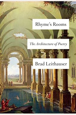 Rhyme's Rooms: The Architecture Of Poetry Rhyme's Rooms: The Architecture Of Poetry