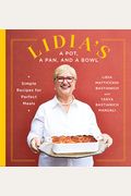 Lidia's A Pot, A Pan, And A Bowl: Simple Recipes For Perfect Meals: A Cookbook