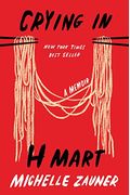 Crying In H Mart: A Memoir
