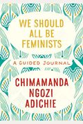 We Should All Be Feminists: A Guided Journal