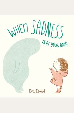 When Sadness Is At Your Door When Sadness Is At Your Door