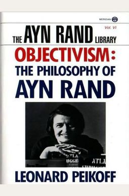 Objectivism: The Philosophy Of Ayn Rand Objectivism: The Philosophy Of Ayn Rand