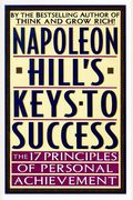 Napoleon Hill's Keys To Success: The 17 Principles Of Personal Achievement